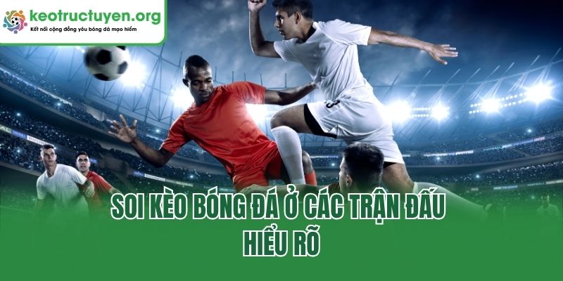 Tìm Hiểu Về Kèo Bóng Đá Và Bí Quyết Cược Thắng Từ Keonhacai5 Soi kèo bóng đá ở các trận đấu hiểu rõ