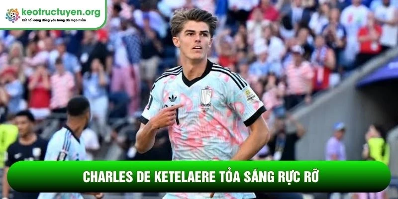Tỷ lệ kèo trận Mỹ vs Bỉ 07/07: Quỷ đỏ đi tiếp đầy cảm xúc Charles De Ketelaere tỏa sáng rực rỡ