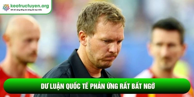 Rộ tin Nagelsmann đã từ chức ở ĐT Đức sau World Cup 2026 Dư luận quốc tế phản ứng rất bất ngờ