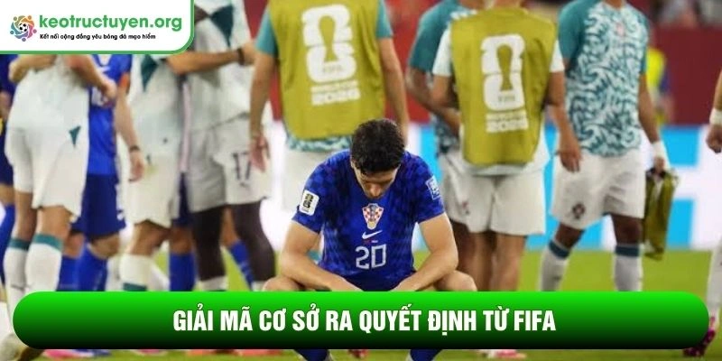 FIFA tuyên bố về bàn thắng bị từ chối của Croatia gây sốc Giải mã cơ sở ra quyết định từ FIFA
