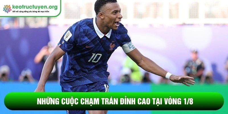 Các cặp đấu từ vòng 1/8 World Cup 2026 - Xuất hiện bất ngờ Những cuộc chạm trán đỉnh cao tại vòng 1/8